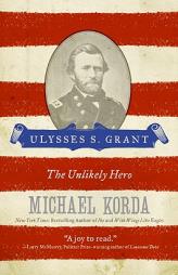 Ulysses S. Grant: The Unlikely Hero (Eminent Lives) by Michael Korda Paperback Book
