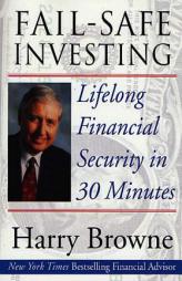 Fail-Safe Investing: Lifelong Financial Security in 30 Minutes by Harry Browne Paperback Book