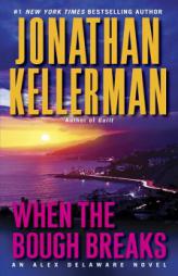 When the Bough Breaks: An Alex Delaware Novel by Jonathan Kellerman Paperback Book