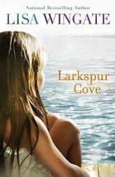 Larkspur Cove by Lisa Wingate Paperback Book