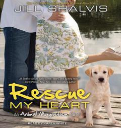 Rescue My Heart (Animal Magnetism) by Jill Shalvis Paperback Book
