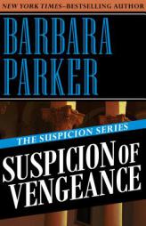 Suspicion of Vengeance by Barbara Parker Paperback Book