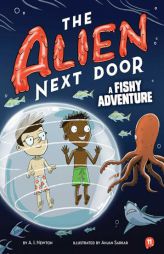 The Alien Next Door 11: A Fishy Adventure by A. I. Newton Paperback Book