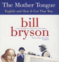 The Mother Tongue: English and How It Got That Way by Bill Bryson Paperback Book
