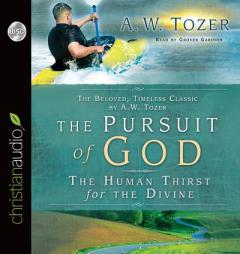 The Pursuit of God: The Human Thirst for the Divine by A. W. Tozer Paperback Book