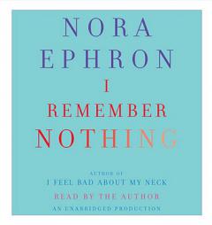 I Remember Nothing: And Other Reflections by Nora Ephron Paperback Book