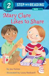 Mary Clare Likes to Share: A Math Reader (Step into Reading) by Joy N. Hulme Paperback Book