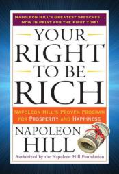 Your Right to Be Rich: Napoleon Hill's Proven Program for Prosperity and Happiness by Napoleon Hill Paperback Book