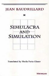 Simulacra and Simulation (The Body, In Theory: Histories of Cultural Materialism) by Jean Baudrillard Paperback Book