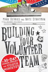 Building Your Volunteer Team: A 30-Day Change Project for Youth Ministry by Mark DeVries Paperback Book