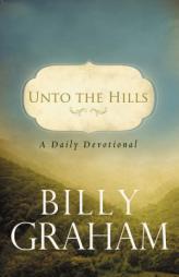 Unto the Hills: A Daily Devotional by Billy Graham Paperback Book