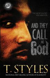 And They Call Me God (the Cartel Publications Presents) by T. Styles Paperback Book