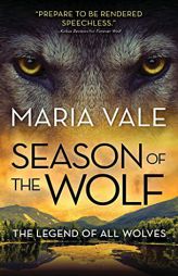 Season of the Wolf (The Legend of All Wolves, 4) by Maria Vale Paperback Book