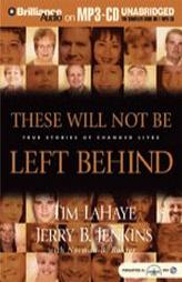These Will Not Be Left Behind: True Stories of Changed Lives by Tim LaHaye Paperback Book