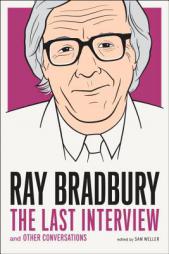 Ray Bradbury: The Last Interview: And Other Conversations by Ray Bradbury Paperback Book