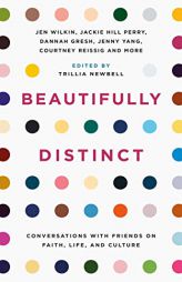 Beautifully Distinct: Conversations with Friends on Faith, Life, and Culture by Trillia Newbell Paperback Book