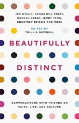 Beautifully Distinct: Conversations with Friends on Faith, Life, and Culture by Trillia Newbell Paperback Book