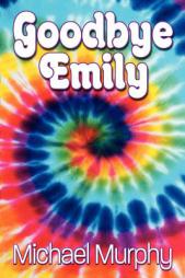 Goodbye Emily by Michael Murphy Paperback Book