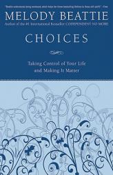 Choices: Taking Control of Your Life and Making It Matter by Melody Beattie Paperback Book