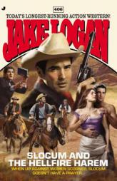 Slocum #406: Slocum and the Hellfire Harem by Jake Logan Paperback Book
