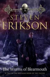 The Wurms of Blearmouth: A Malazan Tale of Bauchelain and Korbal Broach by Steven Erikson Paperback Book