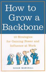 How to Grow a Backbone by Susan Marshall Paperback Book