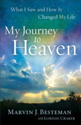 My Journey to Heaven: What I Saw and How It Changed My Life by Lorilee Craker Paperback Book