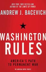 Aep: Washington Rules by Andrew Bacevich Paperback Book