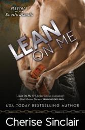 Lean on Me (Masters of the Shadowlands) (Volume 4) by Cherise Sinclair Paperback Book