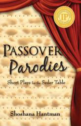Passover Parodies: Short Plays for the Seder Table by Shoshana Hantman Paperback Book