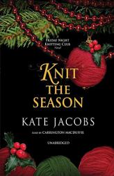 Knit the Season: A Friday Night Knitting Club Novel, by Jacobs Kate Paperback Book