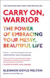 Carry On, Warrior: The Power of Embracing Your Messy, Beautiful Life by Glennon Doyle Melton Paperback Book