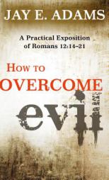 How to Overcome Evil by Jay E. Adams Paperback Book