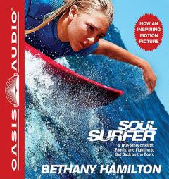 Soul Surfer: A True Story of Faith, Family, and Fighting to Get Back on the Board by Bethany Hamilton Paperback Book