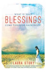What If Blessings Come Through Raindrops?: A Devotional by Laura Story Paperback Book