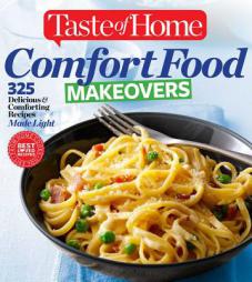 Taste of Home Comfort Food Makeovers: 325 Delicious & Comforting Recipes Made Light by Taste Of Home Taste of Home Paperback Book