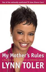 My Mother's Rules: A Practical Guide to Becoming an Emotional Genius by Lynn Toler Paperback Book