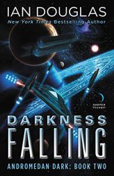 Darkness Falling: Andromedan Dark: Book Two by Ian Douglas Paperback Book