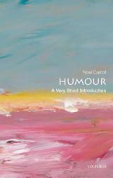 Humour: A Very Short Introduction by Noel Carroll Paperback Book