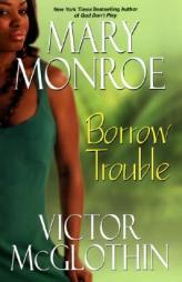 Borrow Trouble by Mary Monroe Paperback Book
