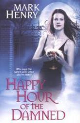 Happy Hour of the Damned by Mark Henry Paperback Book