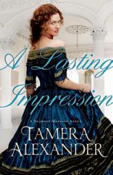 Lasting Impression, A (A Belmont Mansion Novel) by Tamera Alexander Paperback Book