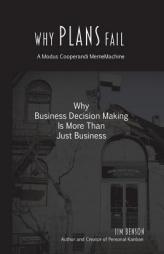 Why Plans Fail: Why Business Decision Making is More than Just Business (MemeMachine) (Volume 1) by Jim Benson Paperback Book