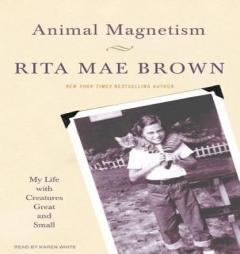 Animal Magnetism: My Life with Creatures Great and Small by Rita Mae Brown Paperback Book