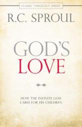 God's Love: How the Infinite God Cares for His Children by R. C. Sproul Paperback Book