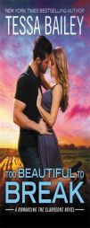Too Beautiful to Break (Romancing the Clarksons) by Tessa Bailey Paperback Book