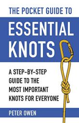 The Pocket Guide to Essential Knots: A Step-by-Step Guide to the Most Important Knots for Everyone by Peter Owen Paperback Book