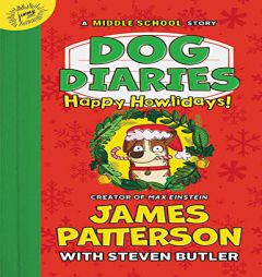 Dog Diaries: Happy Howlidays: A Middle School Story (Dog Diaries (2)) by James Patterson Paperback Book