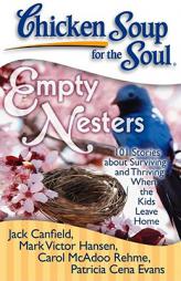Chicken Soup for the Soul: Empty Nesters: 101 Stories about Surviving and Thriving When the Kids Leave Home by Jack Canfield Paperback Book