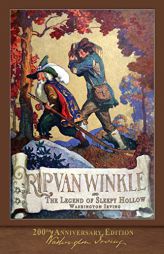 Rip Van Winkle and The Legend of Sleepy Hollow: Illustrated 200th Anniversary Edition by Washington Irving Paperback Book